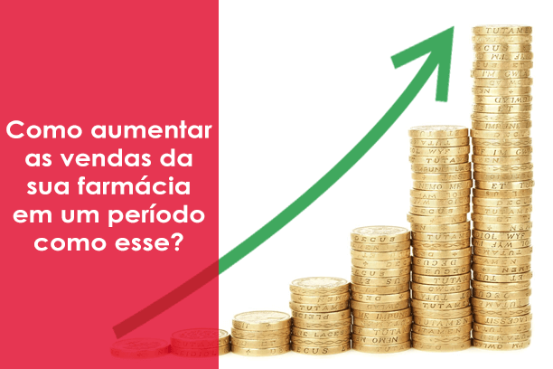 Como aumentar as vendas da sua farmácia em um período como esse?